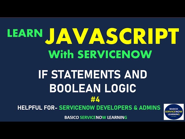 #4 IF STATEMENT AND BOOLEAN LOGIC WITH EXAMPLES | SERVCIENOW JAVASCRIPT TUTORIAL | PRACTICAL DEMO