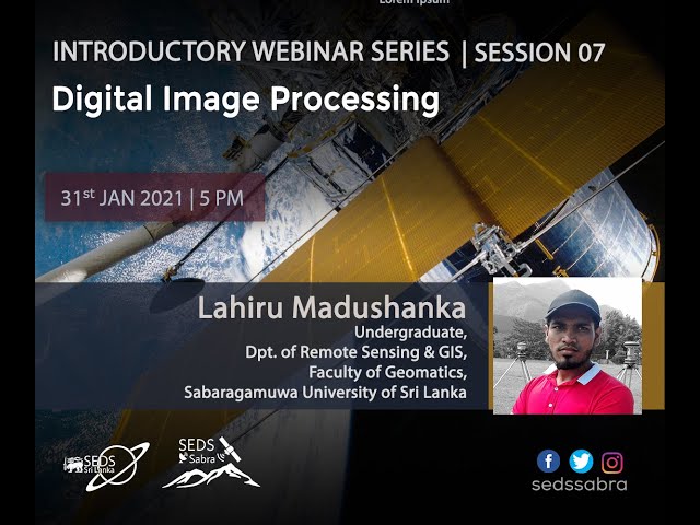 SEDS Sabra Introductory Webinar Series Session 7 Digital Image Processing