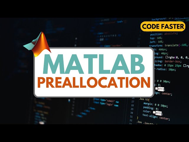 Make Your MATLAB CODE FASTER with Variable Preallocation