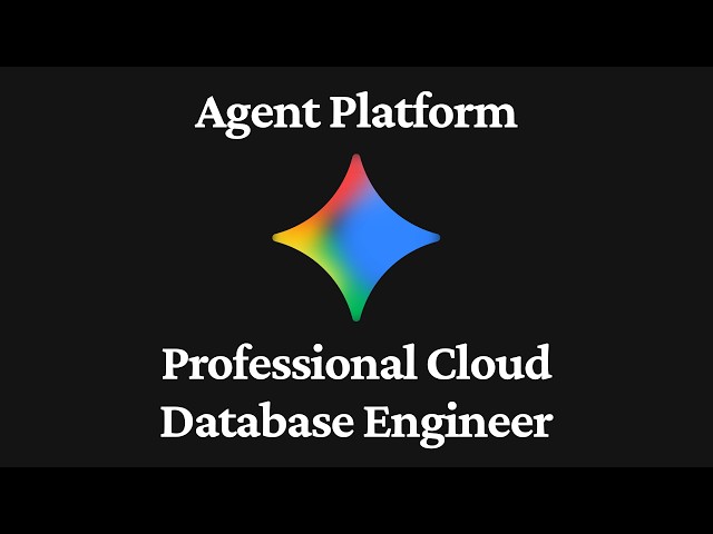Gemini Enterprise Agent Platform - Professional Cloud Database Engineer