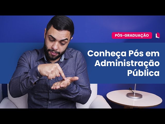 VANTAGENS DA PÓS-GRADUAÇÃO EM ADMINISTRAÇÃO PÚBLICA