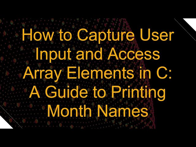 How to Capture User Input and Access Array Elements in C: A Guide to Printing Month Names