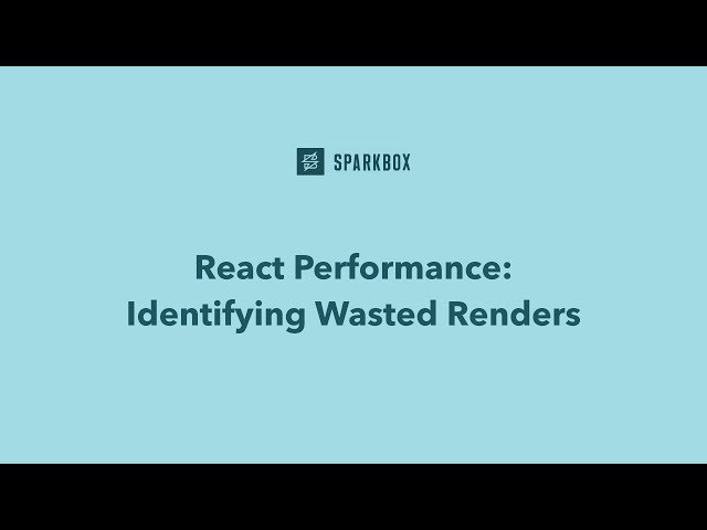React Performance: Identifying Wasted Renders