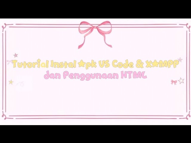 TUTORIAL INSTAL APK VS CODE & XAMPP DAN PENGGUNAAN HTML