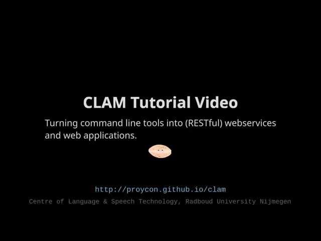 CLAM Tutorial - Turning command-line applications into RESTful webservices and webapplications