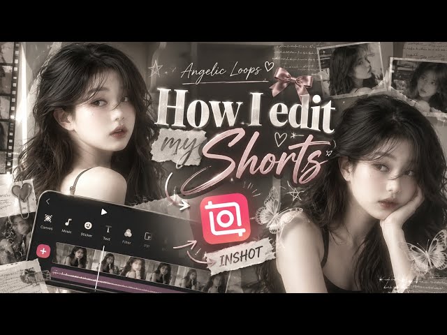 HOW I EDIT MY SHORTS 🎀 | InShot Editing Tutorial | angelic loops