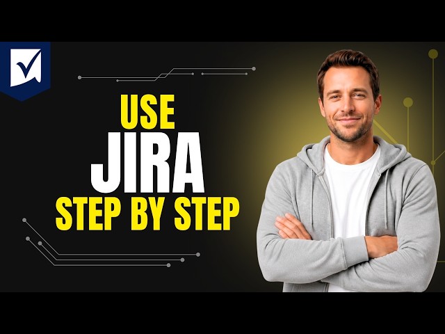 How To Use Jira [Step By Step Guide 2026]