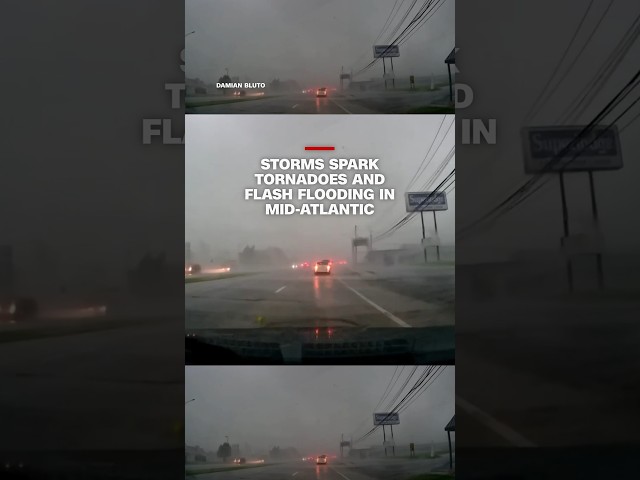 Storms spark tornadoes and flash flooding in Mid-Atlantic
