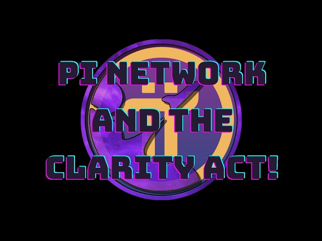 Pi Network - CLARITY Act Update!