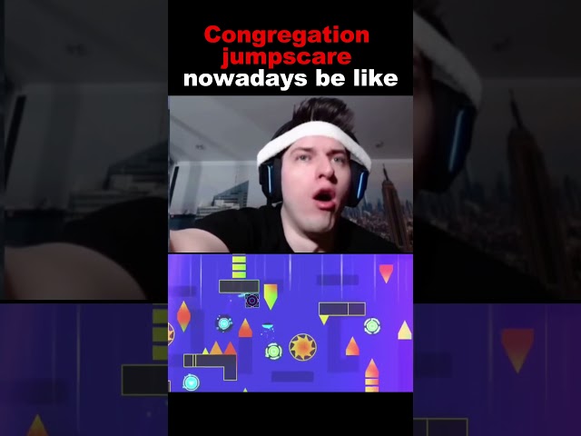 Congregation Jumpscare nowadays be like #geometrydash #gd #shorts #gaming