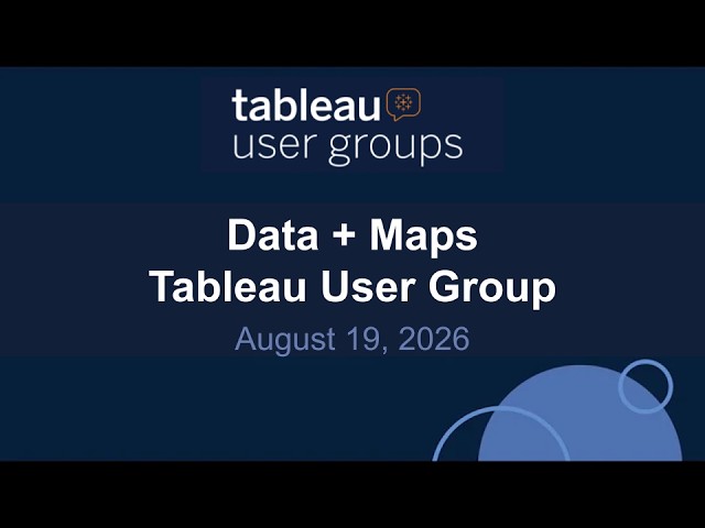 Data + Maps Tableau User Group 19 Aug 2026