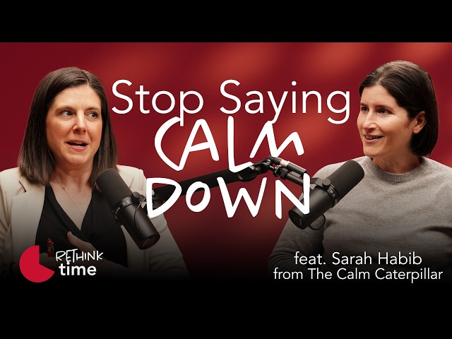 Why Telling Kids to “Calm Down” Doesn’t Work | Mindfulness & Emotional Regulation with Sarah Habib