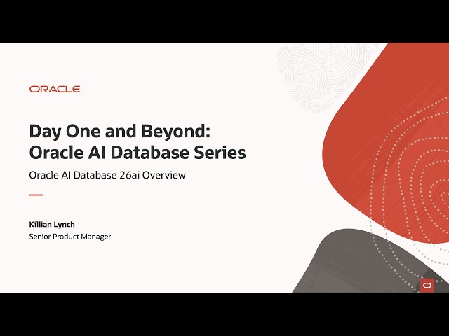 Day One and Beyond - Oracle AI Database 26ai Overview