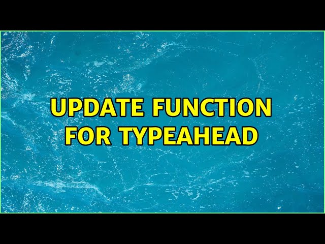 Update function for typeahead (2 Solutions!!)