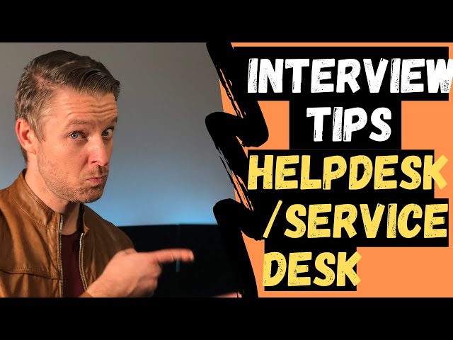 I WANT TO WORK IN IT!!! Interview TIPS and HELP for Helpdesk Service DeskSupport