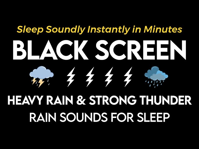 Sleep Soundly Instantly in Minutes - Relaxing Heavy Rain & Strong Thunder - Black Screen Rain Sounds