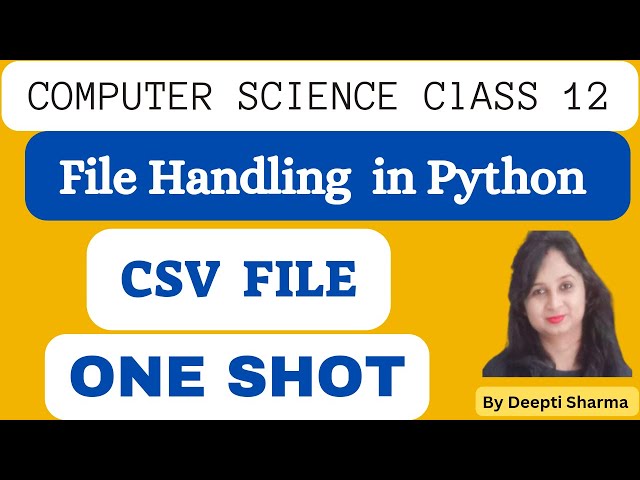 CSV File One Shot | CSV File in One Video | File Handling in Python | Class 12 Computer Science