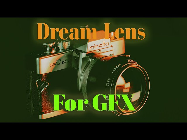The Ultimate Dream Lens for the Fujifilm GFX: The Minolta 58mm f1.2