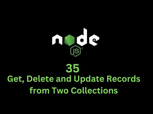 35 Get, Delete and Update Records from Two Collectionsn