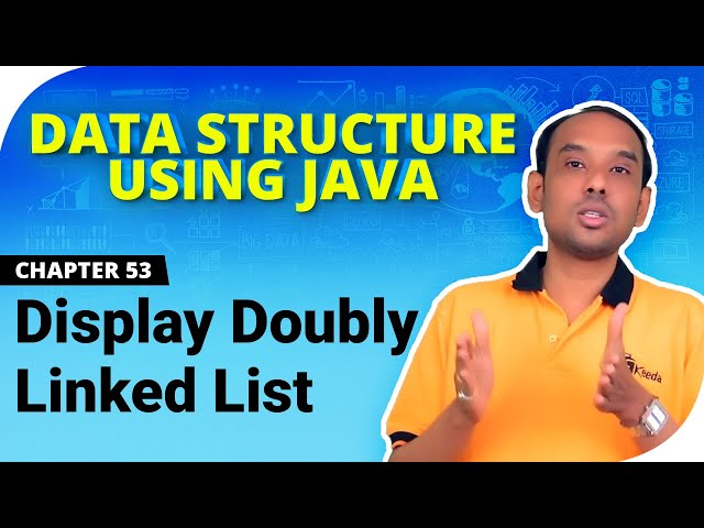 Display Doubly Linked List - Linked List in Data Structure Using Java - Data Structure Using Java
