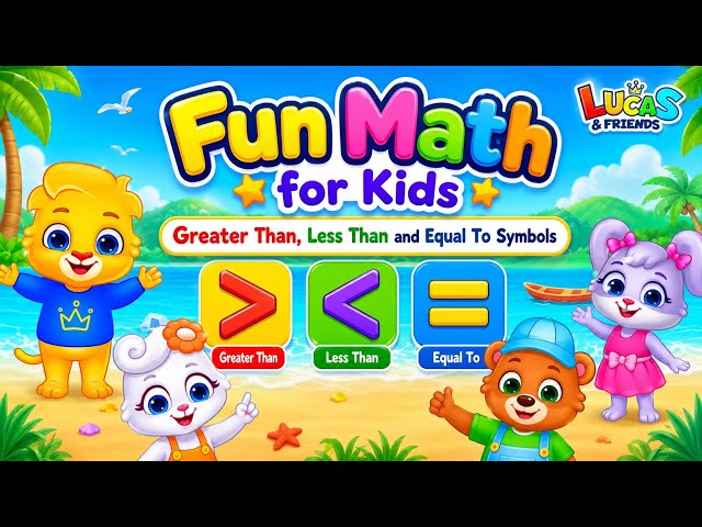 Fun Math for Kids | Greater Than, Less Than and Equal To Symbols | Lucas & Friends