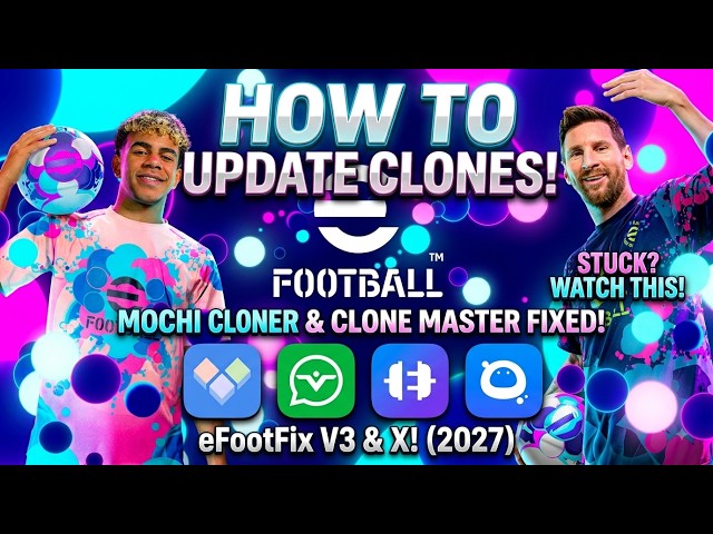 Actualiza fácilmente tus clones de eFootball 2027 con eFoot Fix V3 (Mochi Cloner) y eFoot Fix X