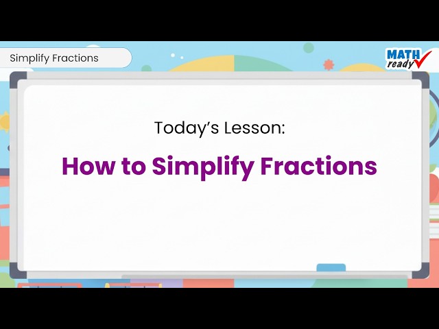 MathReady Tutorials - Simplifying fractions