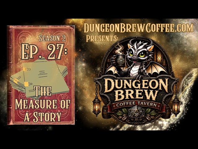 The Measure of a Story: S2 E27 of Dungeon Brew Coffee Tavern