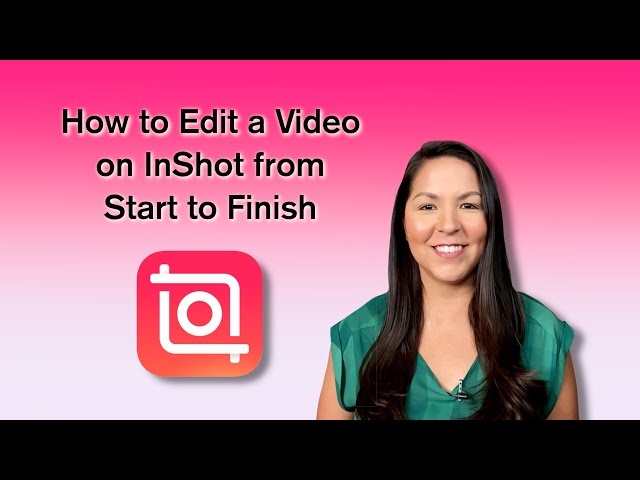 How to Edit a Video with InShot from Start to Finish