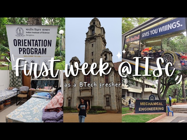 My first week at IISc Bangalore as a BTech student | Hostel, orientations, homesickness and more