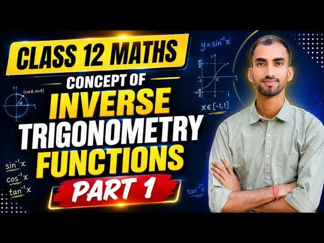 Class 12 Maths | Inverse Trigonometric Functions | Complete Concept | Part - 1|