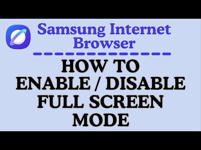 How to Enable or Disable Full Screen Mode on the Samsung Internet Browser | Step-by-Step PC Tutorial