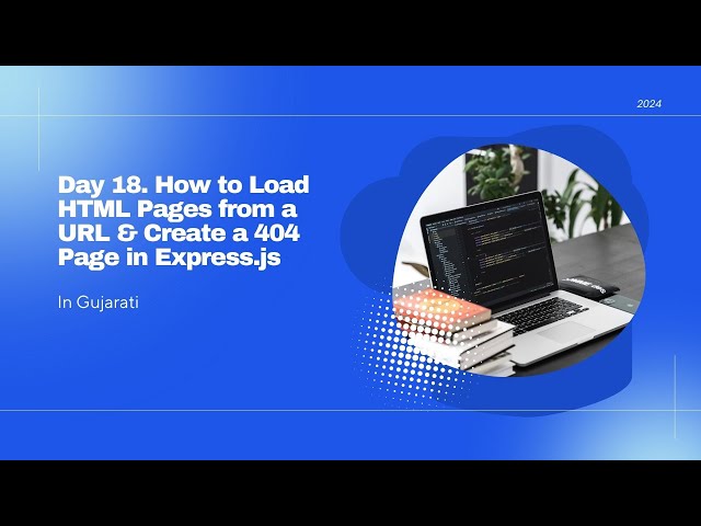 Day 18   How to Load HTML Pages from a URL & Create a 404 Page in Express