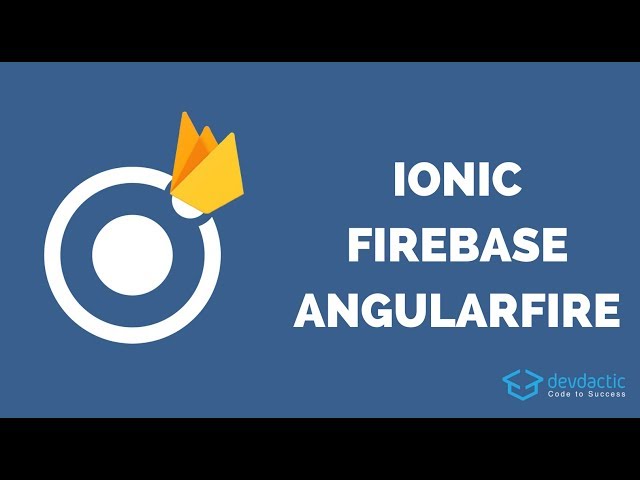 How to Create a Simple Ionic 4 Firebase App with AngularFire