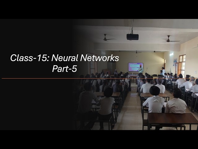 Punjab AI Excellence – Class 15: Neural Networks (Part-5)