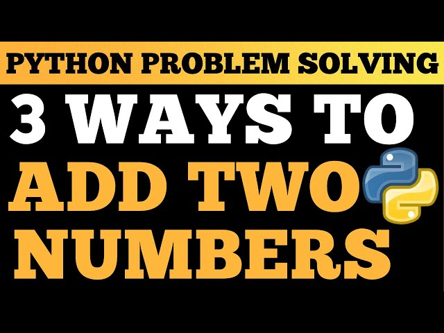 Python Tutorial: Add Two Numbers | Problem Solving In Python