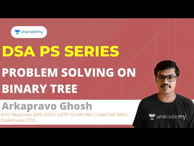 Problem Solving on Binary Tree in 30 Minutes | DSA PS Series | Arkapravo Ghosh