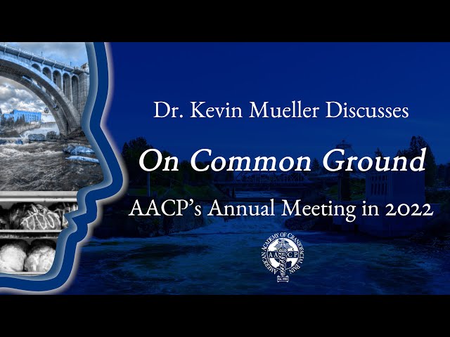 Kevin Mueller Introduces AACP's Annual Meeting for 2022, On Common Ground