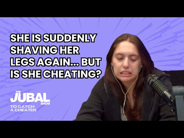 Is it sus that she shaved her legs? - The Jubal Show's To Catch a Cheater