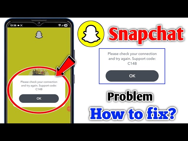 Please check your connection and try again. Support code:C14B problem snapchat |Snapchat login error