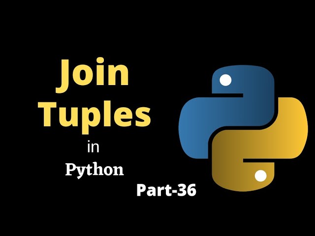 Joining Tuples in Python || Part-36 || Python Tutorial For Beginners