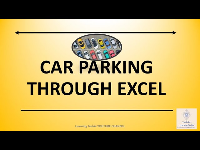 Car Parking Module on EXCEL . May be used at multiple places.