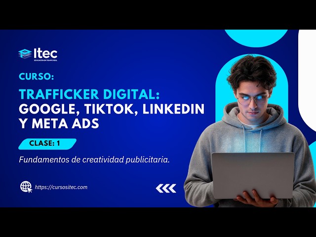 CLASS 01 · DIGITAL TRAFFICKER: GOOGLE, TIKTOK, LINKEDIN AND META ADS - (AUGUST 02 - 2026)