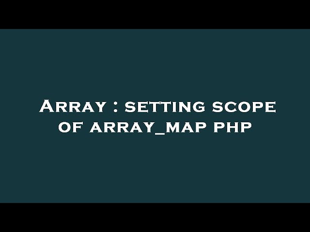 Array : setting scope of array_map php