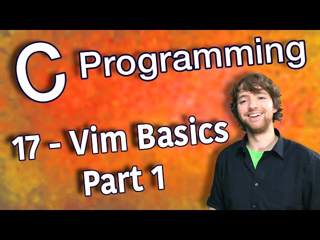 C Programming Tutorial 17 - Vim Basics - Part 1