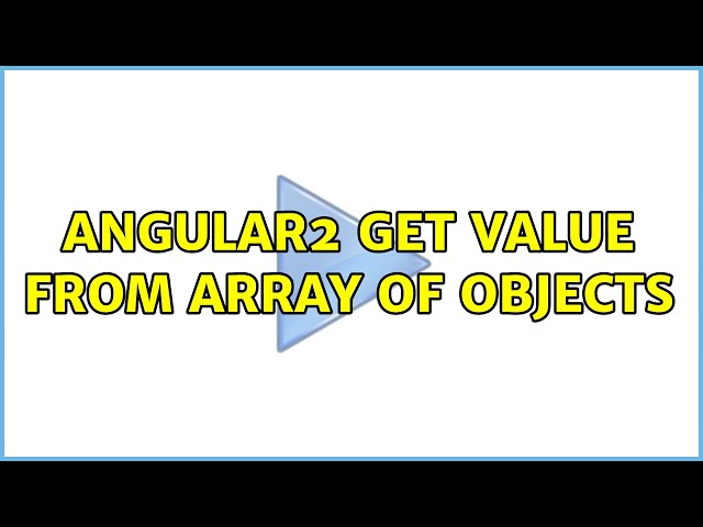 Angular2 Get value from Array of Objects