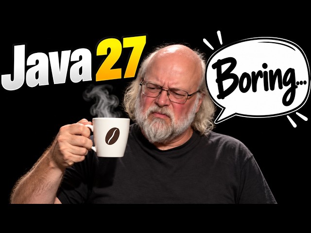 Java 27 is Boring Again??? Three Updates Developers Need to Know