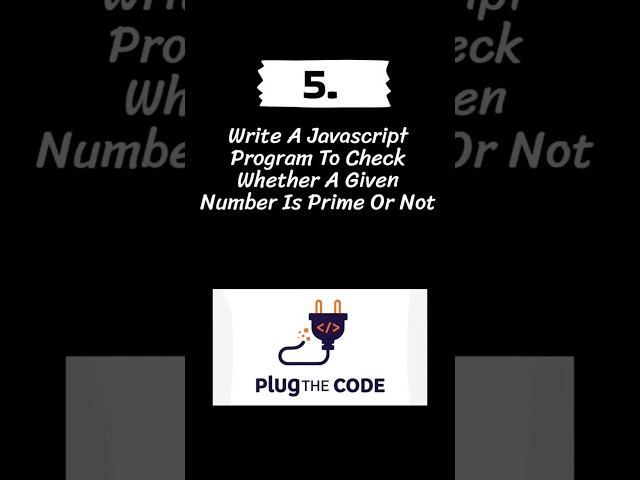 Javascript Question - 05 | Prime Number | Question Answer Series | Plug The Code