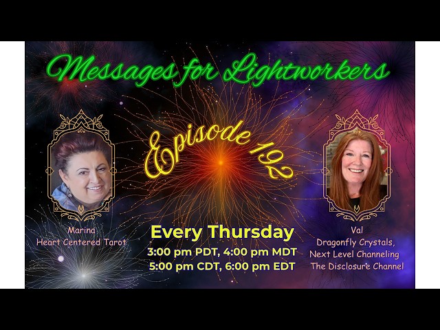 MESSAGES FOR LIGHTWORKERS - EPISODE 192