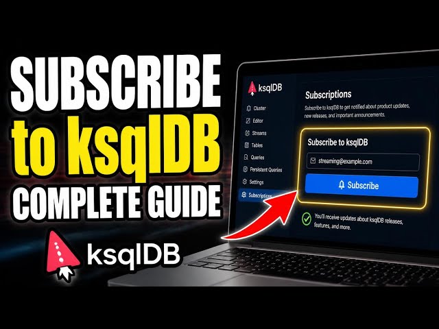 How to subscribe to ksqlDB for real-time stream processing - Complete Guide